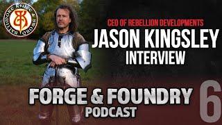 Jason Kingsley Guest - Man at Arms - Forge and Foundry Podcast