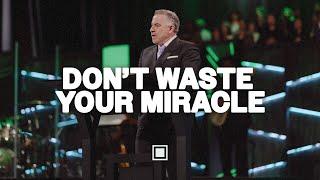 Don't Waste Your Miracle |  Tim Dilena