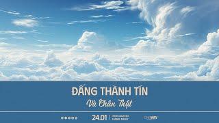 Đấng Thành Tín Và Chân Thật | Oneway Radio - Tĩnh Nguyện Hằng Ngày 24/01/2024