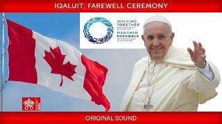 30 July 2022, Iqaluit, Farewell Ceremony, Pope Francis