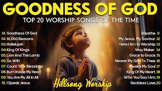 GOODNESS OF GOD ~ Christian Music Worship Songs With Lyrics Hillsong Playlist ~ Peaceful Morning