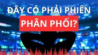 Chứng khoán hôm nay | Nhận định thị trường : Đây có phải phiên phân phối?