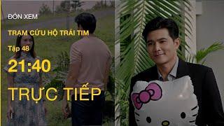 TRỰC TIẾP VTV3 | Full Tập 48 - Trạm Cứu Hộ Trái Tim | VTV Giải Trí