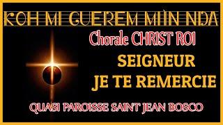 KOH MI GËRËMIÍN NDA (SEIGNEUR JE TE REMERCIE) CHANT CHORALE.