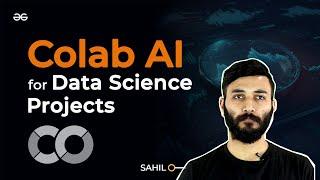 DATA SCIENCE PROJECTS Made Easy with COLAB AI | Generative AI | GeeksforGeeks