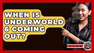 When Is Underworld 6 Coming Out? - The Action Reel