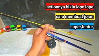 cara membuat joran super lentur kusus micro fishing