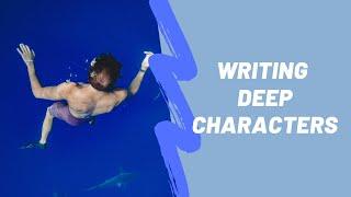 The First Step to Writing Deep Characters - An Intro to Story - Episode 5