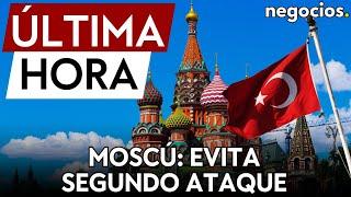 ÚLTIMA HORA | Turquía ayudó a Rusia a frustrar el segundo ataque en Moscú