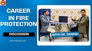 Career in Fire Protection | Discussion with Dr. Danish