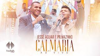 Jessé Aguiar e Pr. Mazinho | Calmaria [Clipe Oficial]