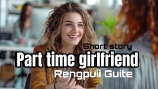 Part time girlfriend (short story)// Rengpuii Guite