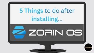 Do These 5 After Zorin OS Installation