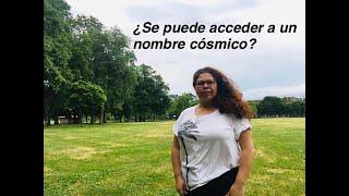 ¿Se puede acceder a un nombre cósmico?