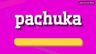 PACHUKA - HOW TO PRONOUNCE IT!?