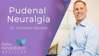 Pudendal Neuralgia | Dr  Christian Reutter | Pelvic Rehabilitation Medicine