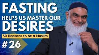 Fasting Helps Us Master Our Desires | 30 Reasons to be a Muslim | Ramadan 2023 | Dr. Shabir Ally