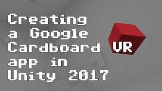 Creating a Google Cardboard VR app in Unity 2017 [RNDBITS-031]