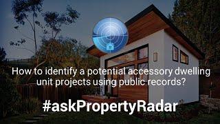 How to identify a potential ADU project using public records? #askPropertyRadar