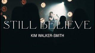 Kim Walker-Smith – Still Believe (Official Live Video)