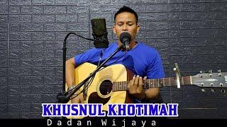 KHUSNUL KHOTIMAH - DADAN WIJAYA || Live Cover Akustik