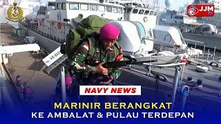 Navy News - MARINIR BERANGKAT KE AMBALAT & PULAU TERDEPAN