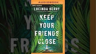 Keep Your Friends Close By Lucinda Berry | Mystery, Thriller & Suspense Audiobook