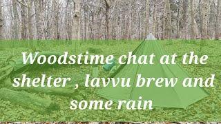 Woodstime chat at the shelter , lavvu brew and some rain