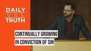 Continually Growing In Conviction Of Sin