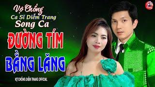 VỢ CHỒNG CA SĨ DIỄM TRANG SONG CA ► ĐƯỜNG TÍM BẰNG LĂNG ► LÀM THỔN THỨC HÀNG VẠN CON TIM