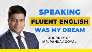 Speaking Fluent English Was My Dream | Transformational Journey of Mr. Pankaj Goyal | English Times