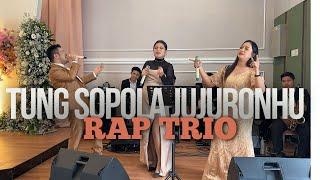 Tung Sopola Jujuronhu | RAP Trio