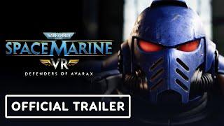 Warhammer 40,000 Space Marine VR: Defenders of Avarax - Official Cinematic Trailer