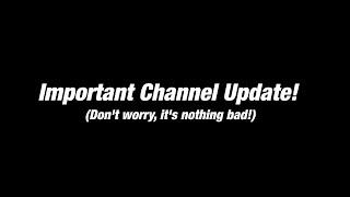 Important Channel Update