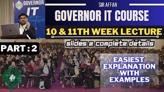 10 & 11th Week ( All Classes ) Easiest & Complete Explanation | Part : 2 | GOVERNOR SINDH IT COURSE