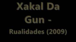 Xakal Da Gun - Rualidades ( Rualidades Mixtape 2009 )