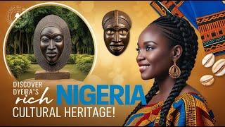 Discover Nigeria's Rich Cultural Heritage!