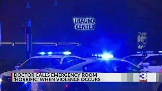 Doctor calls emergency room 'horrific' when multiple shootings occur