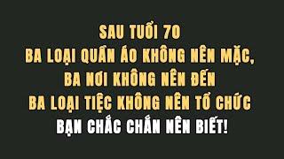 Ba loại quần áo không nên mặc, ba nơi không nên đến, và ba loại tiệc không nên tổ chức sau tuổi 70