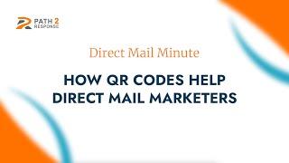 QR Codes and Direct Mail Campaigns Explained by Paula Jeske of Path2Response