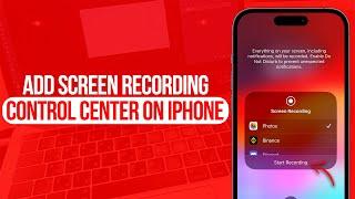 How to Add Screen Recording to Control Center on iPhone | Full Guide