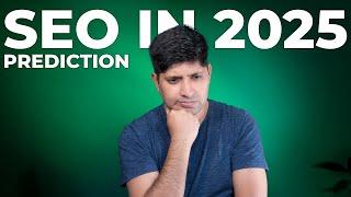 SEO in 2025 | My Predictions for SEO in 2025