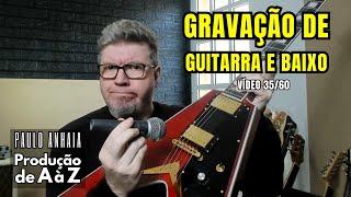 Gravação de Guitarra e Baixo - Produção de A à Z 35 | Paulo Anhaia