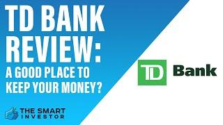 TD Bank Review: A Good Place to Keep Your Money?