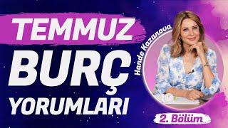 Hande Kazanova Temmuz Aylık Burç Yorumları 2. Bölüm  (Terazi, Akrep, Yay, Oğlak, Kova, Balık)