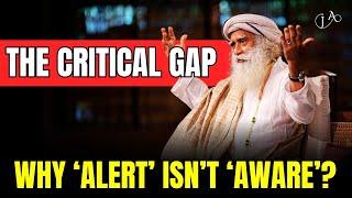 Alertness vs. Awareness: Sadhguru Exposes the Critical Difference | The Guru's Grace