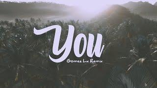 You - (Gomez Lx Bootleg)