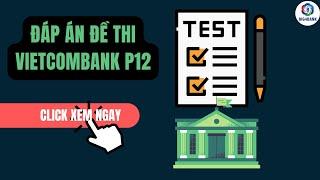 Đáp án đề thi Vietcombank Phần 12