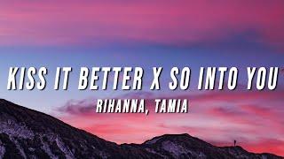 Rihanna, Tamia - Kiss It Better X So Into You (TikTok Mashup) [Lyrics]