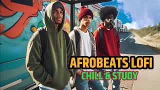 Afrobeats Mix - Chill and Study with Afrolofi & GrooveBlend Loop